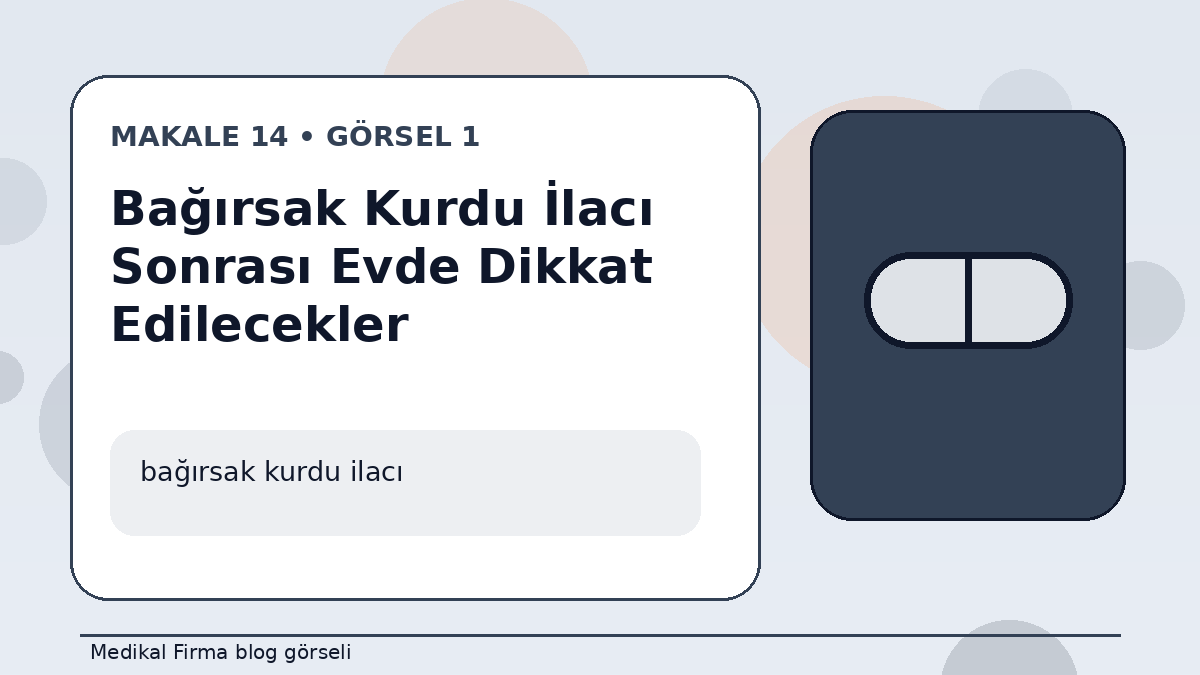 Bağırsak Kurdu İlacı Sonrası Evde Dikkat Edilecekler görseli