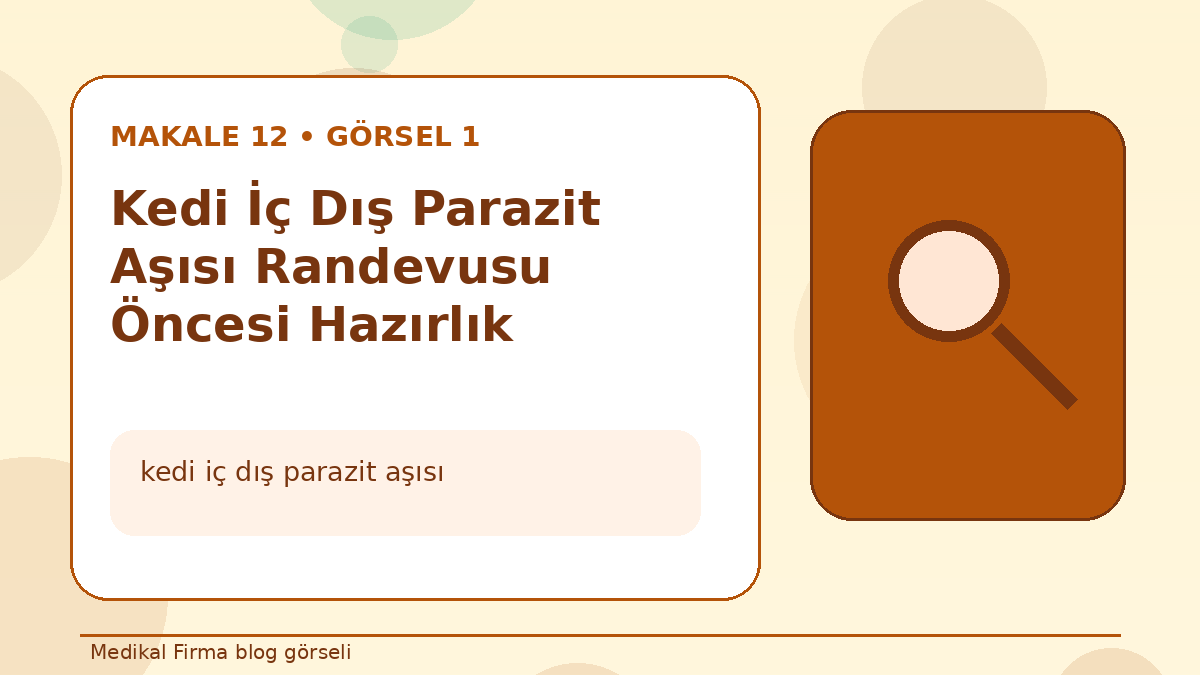 Kedi İç Dış Parazit Aşısı Randevusu Öncesi Hazırlık görseli