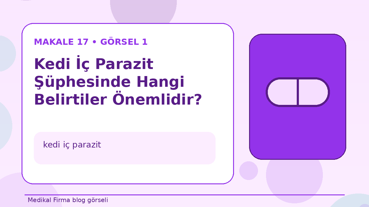 Kedi İç Parazit Şüphesinde Hangi Belirtiler Önemlidir?